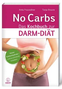 No Carbs - Das Kochbuch zur Darm-Diät von Mag. Anita Frauwallner